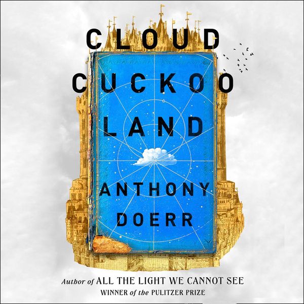 Cover Art for 9780008478667, Cloud Cuckoo Land by Anthony Doerr, Marin Ireland, Simon Jones