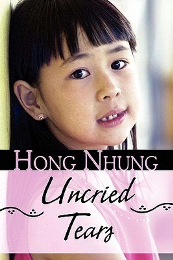 Cover Art for 9781607038665, Uncried Tears by Hong Nhung