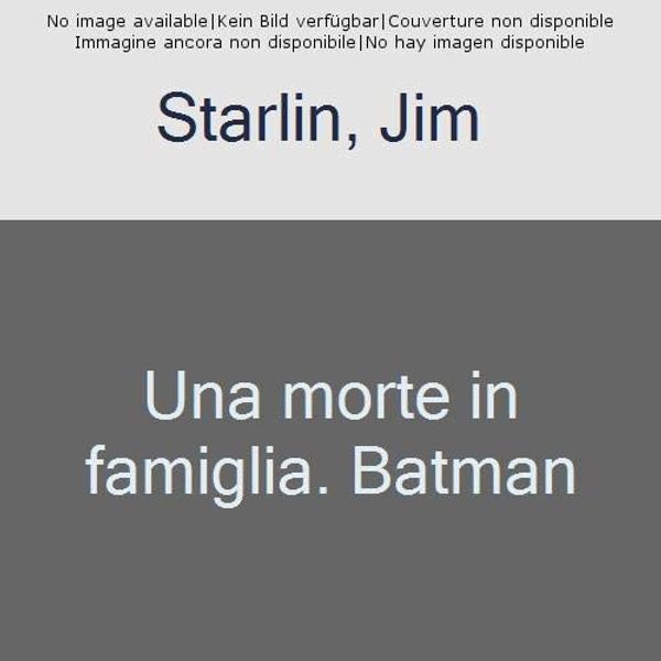 Cover Art for 9788833049298, Una morte in famiglia. Batman by Jim Starlin, Jim Aparo, Mike Decarlo