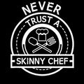 Cover Art for 9781696223317, Never Trust A Skinny Chef: Never Trust A Skinny Chef Kitchen Staff And Cook Gifts Journal/Notebook Blank Lined Ruled 6x9 100 Pages by Hennig-Beck, Detlef