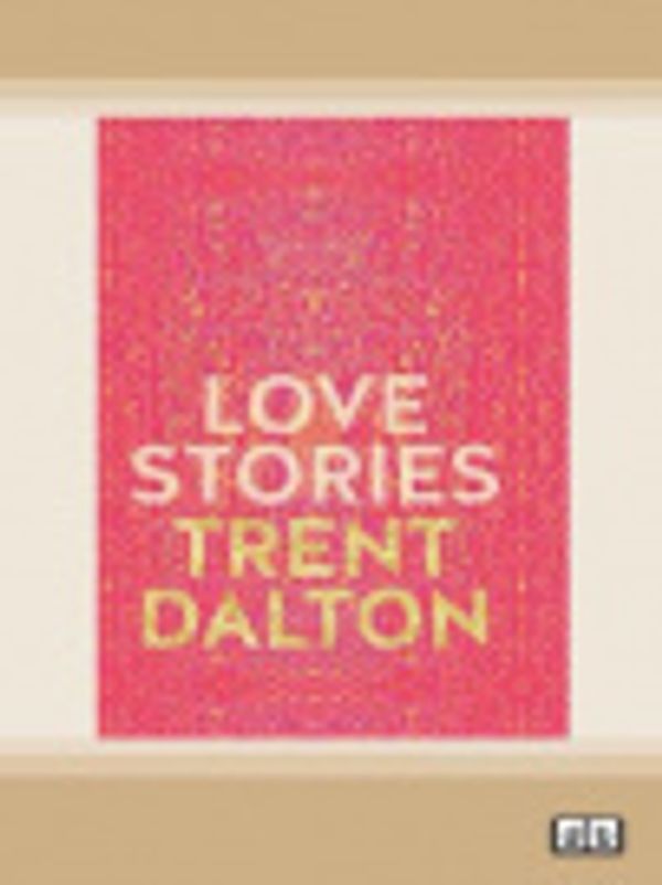 Cover Art for 9780369382825, Love Stories by Trent Dalton