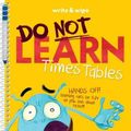 Cover Art for 9781760455736, Do Not Learn Times Tables by Andy Lee