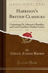 Cover Art for 9781334925443, Harrison's British Classicks, Vol. 1: Containing Dr. Johnson's Rambler, and Lord Lyttelton's Perlian Letters (Classic Reprint) by Edward Francis Burney