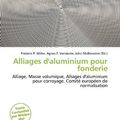 Cover Art for 9786137069097, Alliages D'Aluminium Pour Fonderie by Frederic P. Miller