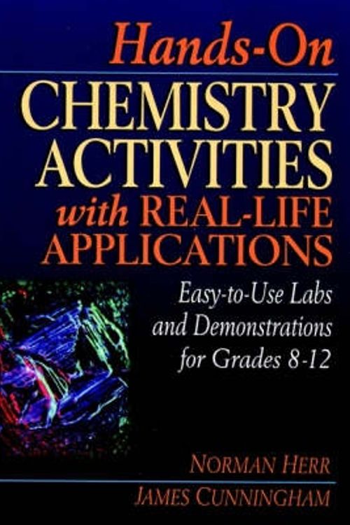 Cover Art for 9780876282625, Hands-on Chemistry Activities with Real-life Applications by James Cunningham, Norman Herr