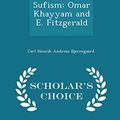 Cover Art for 9781296437787, Sufism: Omar Khayyam and E. Fitzgerald - Scholar's Choice Edition by Carl Henrik Andreas Bjerregaard