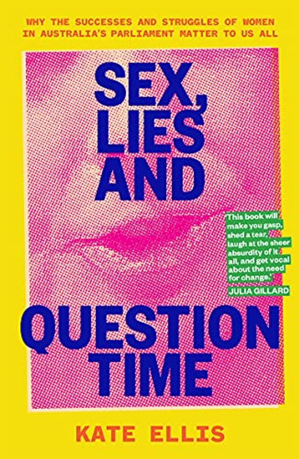 Cover Art for B08X23SRJW, Sex, Lies and Question Time by Kate Eliis