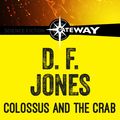 Cover Art for 9781473226326, Colossus and the Crab by D. F. Jones