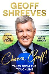 Cover Art for 9781035006397, Cheers, Geoff!: Tales from the Touchline by Shreeves, Geoff