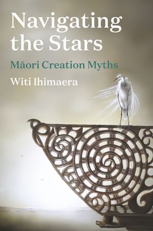 Cover Art for 9780143774990, Navigating the Stars: Maori Creation Myths by Witi Ihimaera