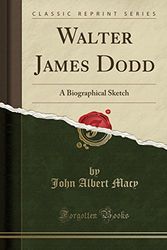 Cover Art for 9781330046470, Walter James Dodd: A Biographical Sketch (Classic Reprint) by John Albert Macy
