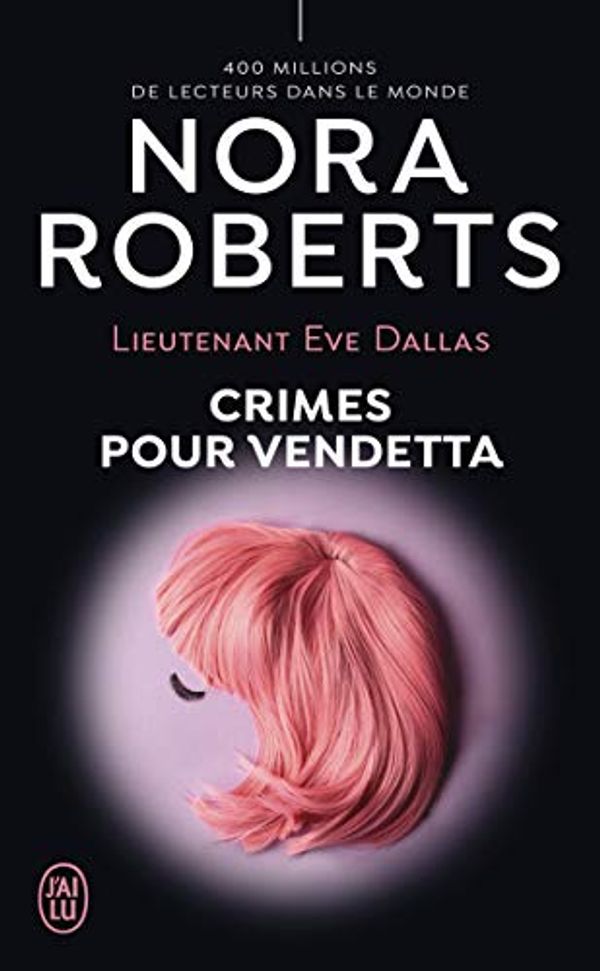 Cover Art for B08SVYH4JN, Lieutenant Eve Dallas (Tome 49) - Crimes pour Vendetta (French Edition) by Nora Roberts