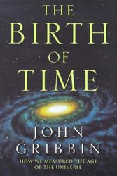 Cover Art for 9780297820017, The Birth of Time by John Gribbin