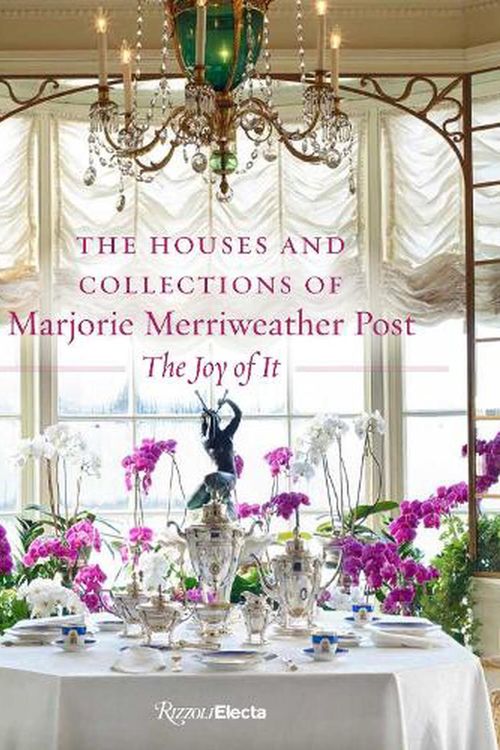 Cover Art for 9780847872428, The Houses and Collections of Marjorie Merriweather Post by Kate Markert