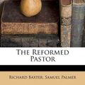 Cover Art for 9781178894158, The Reformed Pastor by Richard Baxter