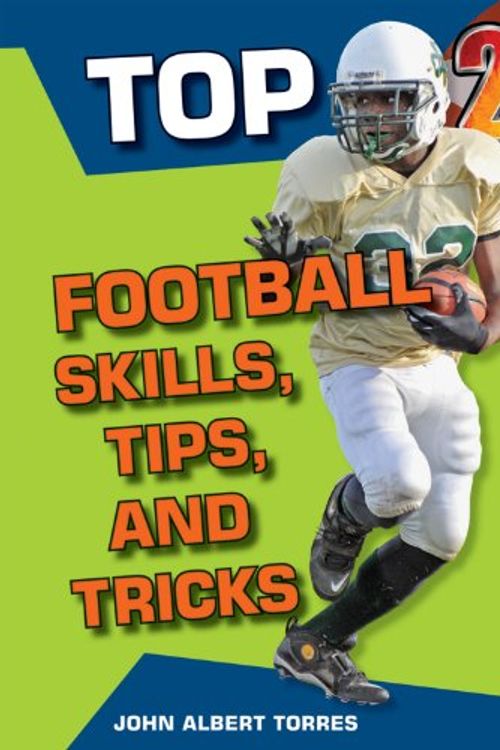Cover Art for 9780766038585, Top 25 Football Skills, Tips, and Tricks by John A. Torres