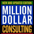 Cover Art for 9780070691780, Million Dollar Consulting: The Professional Guide to Growing a Practice by Alan Weiss