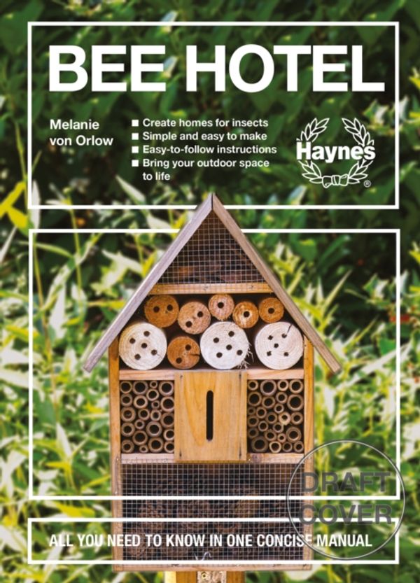 Cover Art for 9781785216589, Bee Hotels: All You Need to Know in One Concise Manual: Create Homes for Insects - Simple and Easy to Make - Easy-To-Follow Instructions - Bring Your Outdoor Space to Life by Melanie von Orlow