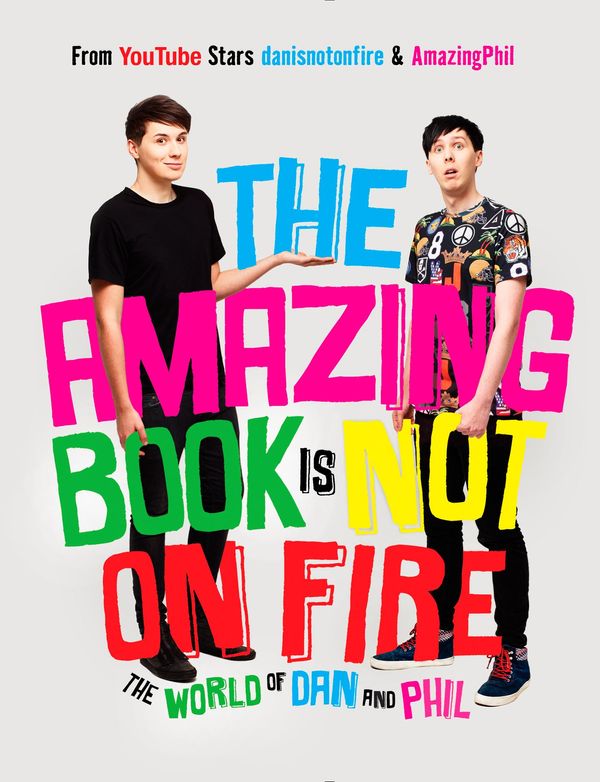 Cover Art for 9781101939857, The Amazing Book is Not on Fire by Dan Howell, Phil Lester