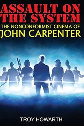 Cover Art for 9798690171667, Assault on the System: The Nonconformist Cinema of John Carpenter: Standard Edition by Troy Howarth
