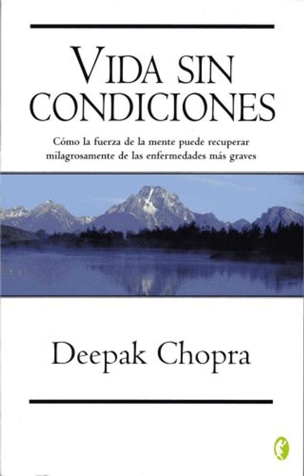 Cover Art for 9788466633154, Vida Sin Condiciones by Dr Deepak Chopra