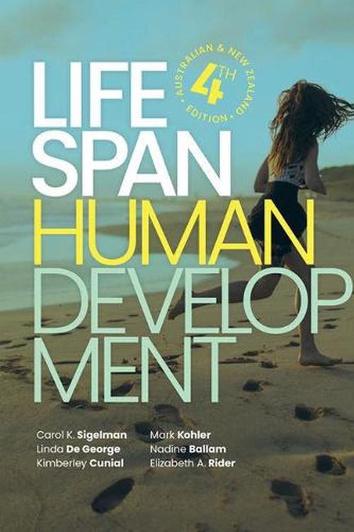 Cover Art for 9780170452816, Life Span Human Development by Carol K. Sigelman, De George,Linda, Kimberley Cunial, Mark Kohler, Nadine Ballam, Elizabeth A. Rider