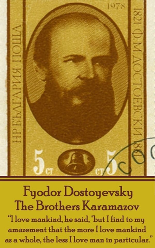 Cover Art for 9781783943159, Fyodor Dostoyevsky - The Brothers Karamazov: "I love mankind, he said, "but I find to my amazement that the more I love mankind as a whole, the less I love man in particular." by Fyodor Dostoyevsky