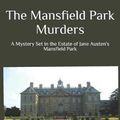 Cover Art for 9781797548074, The Mansfield Park Murders: A Mystery Set in the Estate of Jane Austen's Mansfield Park by Victoria Grossack