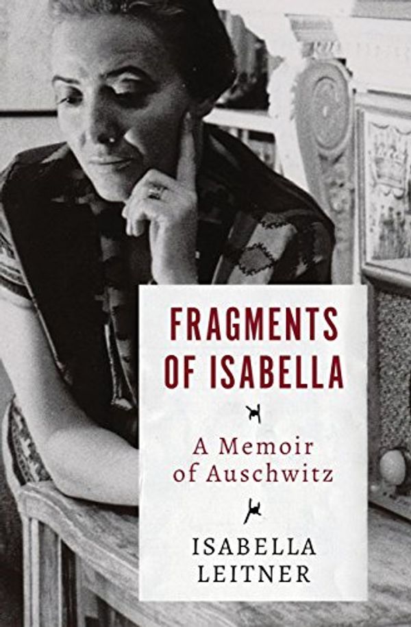 Cover Art for 9781504049351, Fragments of Isabella: A Memoir of Auschwitz by Isabella Leitner