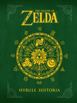 Cover Art for 9781616550417, The Legend Of Zelda: Hyrule Historia by Shigeru Miyamoto