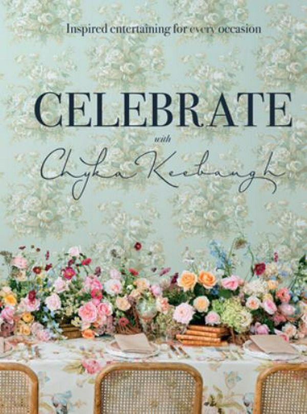 Cover Art for 9781743795668, Celebrate: Inspired Entertaining for Every Occasion by Chyka Keebaugh