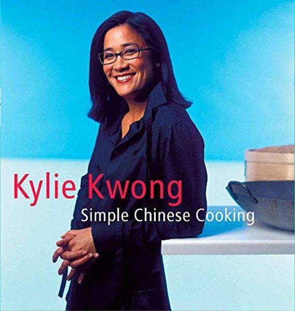 Cover Art for B00VCAV40M, [ Simple Chinese Cooking Kwong, Kylie ( Author ) ] { Hardcover } 2007 by Kylie Kwong