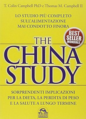 Cover Art for 9788862293723, The China study. Lo studio più completo sull'alimentazione mai condotto finora by T. Colin Campbell
