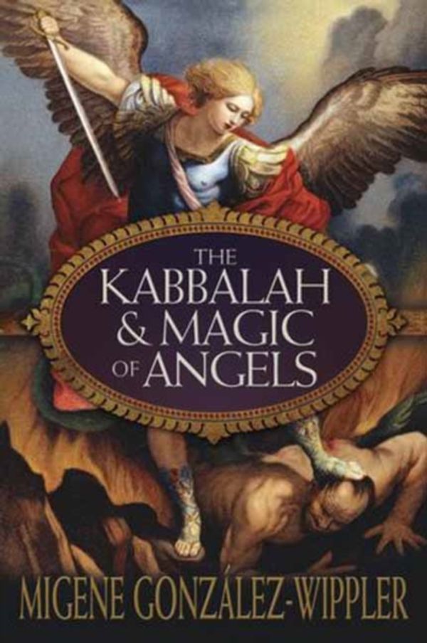 Cover Art for 9780738728469, The Kabbalah and Magic of Angels by Gonzalez-Wippler, Migene