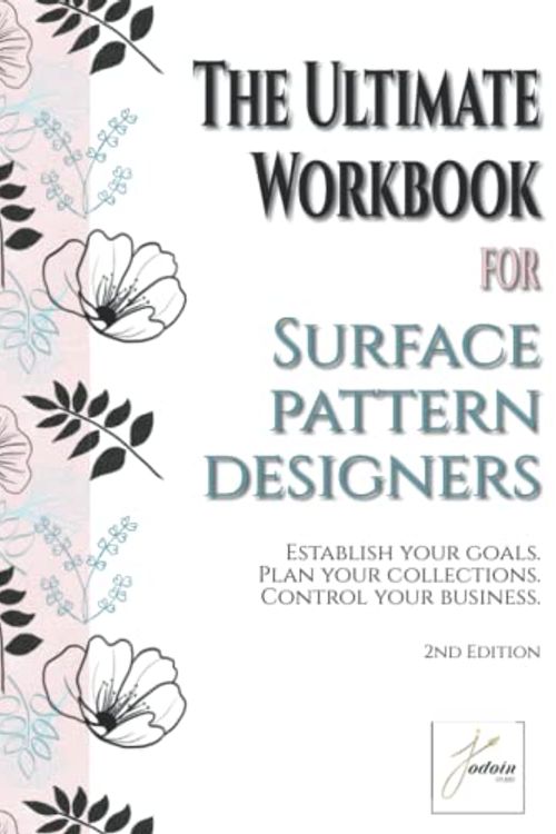 Cover Art for B0BJYGHXW2, The Ultimate Workbook for Surface Pattern Designers.: Establish your goals. Plan your collections. Control your business. 2nd edition by Manon Jodoin