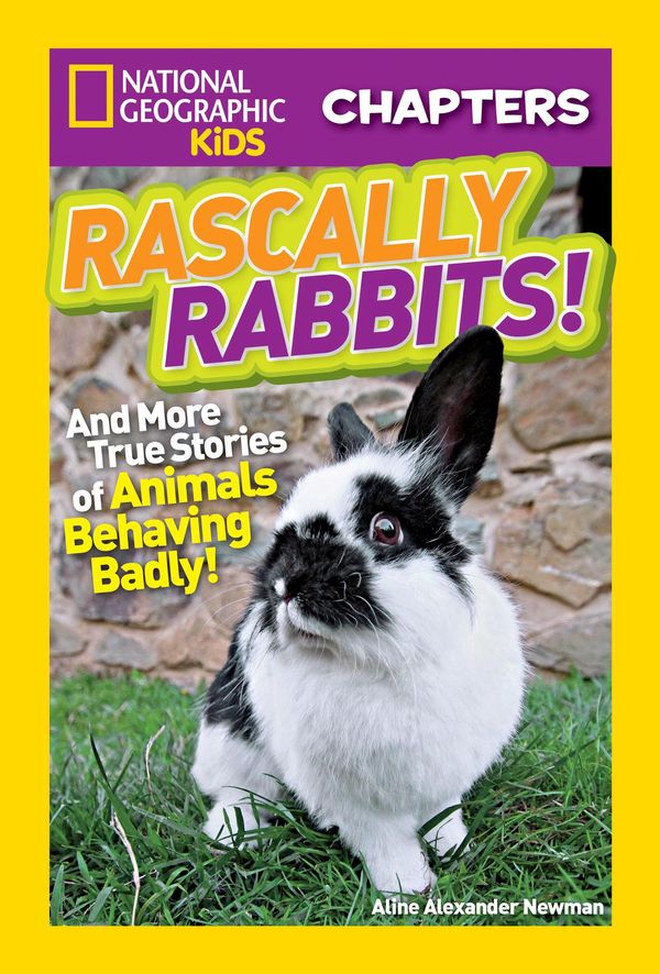 Cover Art for 9781426323102, National Geographic Kids Chapters: Rascally Rabbits! by Aline Alexander Newman