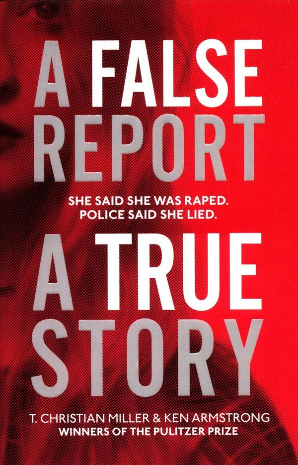 Cover Art for 9781786330802, A False Report by T. Christian Miller, Ken Armstrong