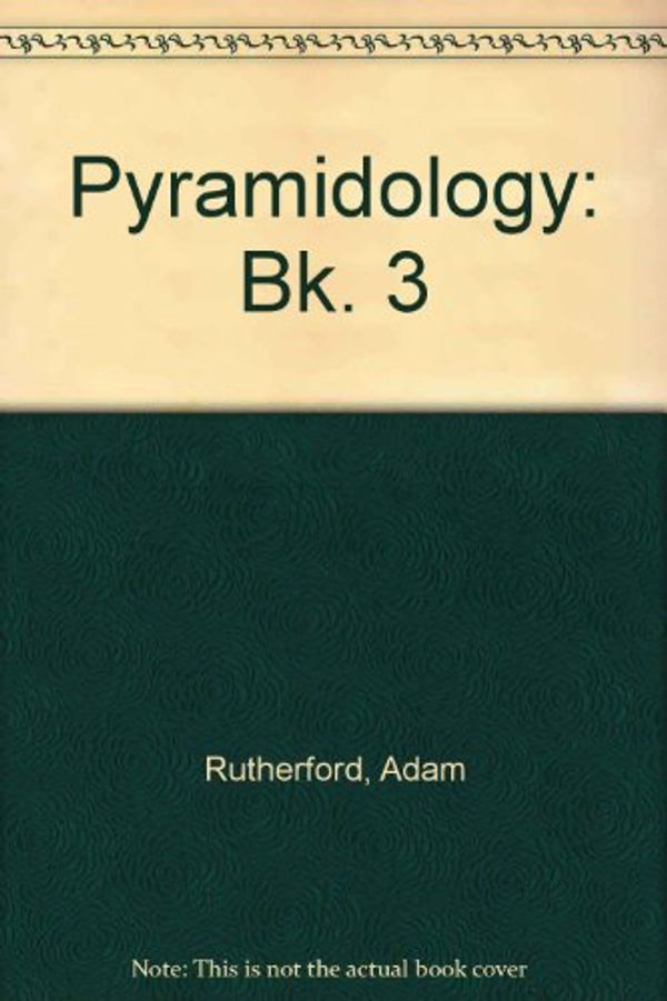 Cover Art for 9780903402057, Pyramidology: Bk. 3 by Adam Rutherford