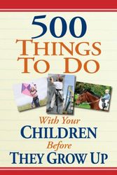 Cover Art for 9781605534817, 500 Things to Do with Your Children Before They Grow Up by Linda Williams Aber