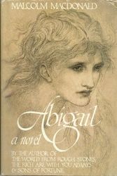 Cover Art for 9780394504926, Abigail: The Life and Loves of a Victorian Girl by Malcolm MacDonald