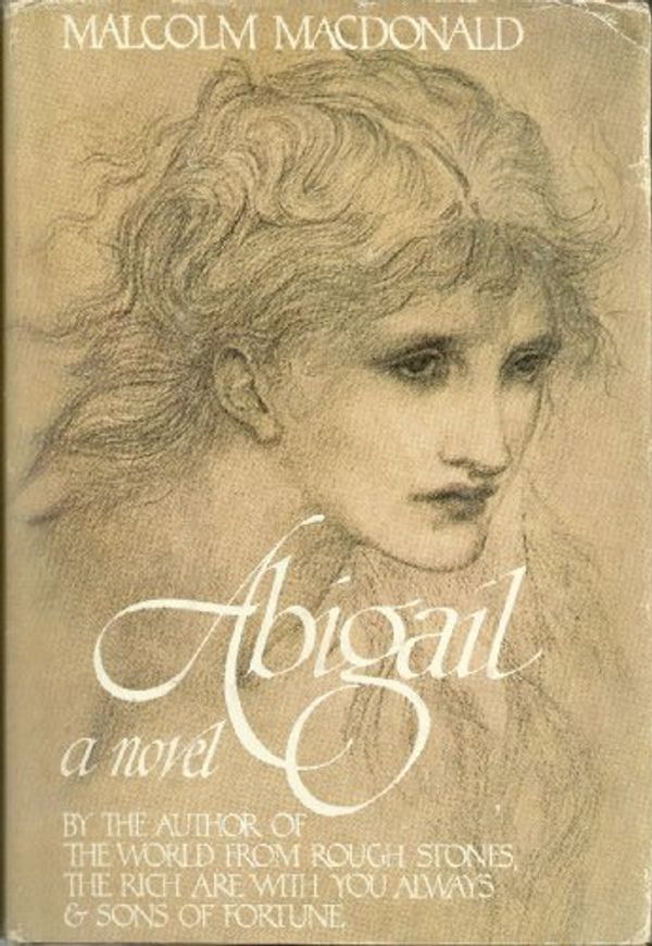 Cover Art for 9780394504926, Abigail: The Life and Loves of a Victorian Girl by Malcolm MacDonald