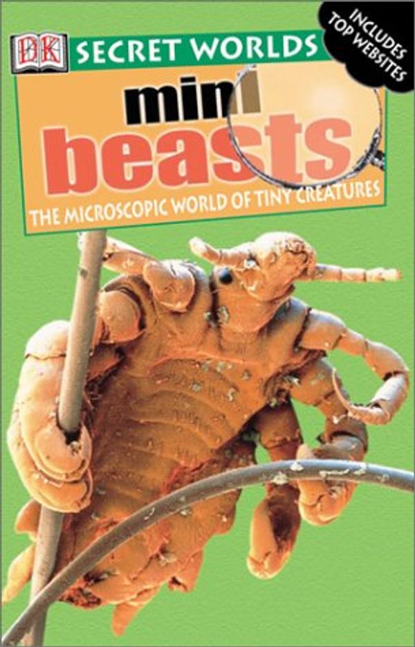 Cover Art for 9780789488473, Mini Beasts: The Microscopic World of Tiny Creatures (DK Secret Worlds) by David Burnie