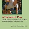 Cover Art for 9780961307387, Attachment Play by Aletha Jauch Solter