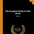 Cover Art for 9780344172588, The Complete Works of John Gower; Volume 2 by George Campbell Macaulay