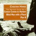 Cover Art for 9780862416928, The Harlem Cycle: "Cotton Comes to Harlem", "Blind Man with a Pistol", "Plan B" v. 3 by Chester Himes