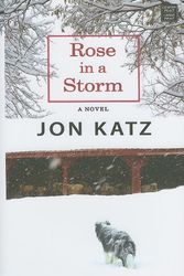 Cover Art for 9781602859203, Rose in a Storm by Jon Katz