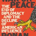 Cover Art for 9780393652109, War on Peace: The End of Diplomacy and the Decline of American Influence by Ronan Farrow