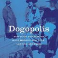 Cover Art for 9780226796994, Dogopolis: How Dogs and Humans Made Modern New York, London, and Paris by Chris Pearson