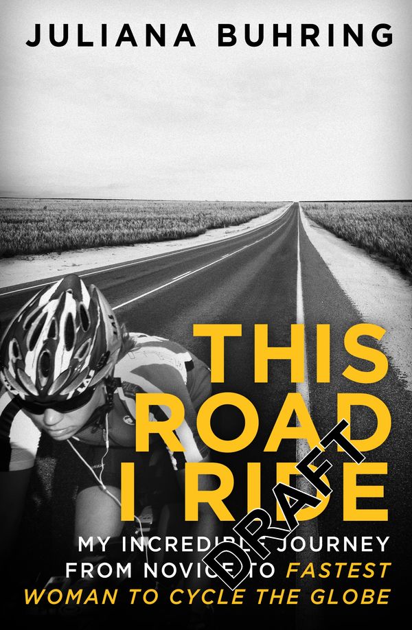 Cover Art for 9780349409085, This Road I Ride: My incredible journey from novice to fastest woman to cycle the globe by Juliana Buhring