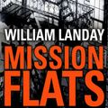 Cover Art for B004HIPFVK, Mission Flats by William Landay